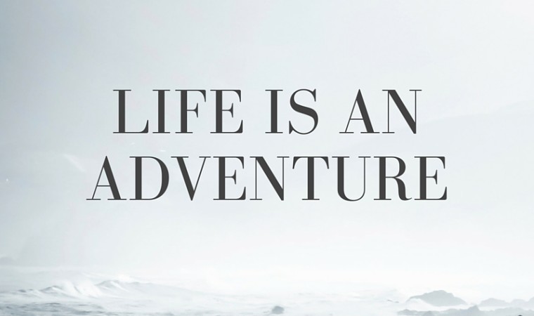 Life is an Adventure