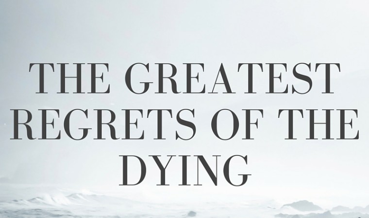 The Greatest Regrets of the Dying