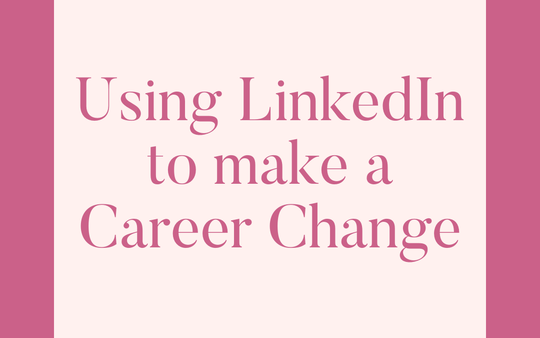 Using LinkedIn to make a Career Change